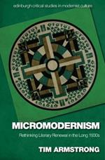 Micromodernism: Rethinking Literary Renewal in the Long 1930s
