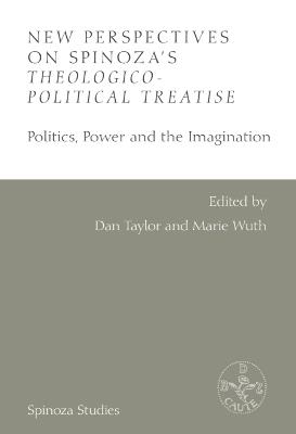 New Perspectives on Spinoza's Theologico-Political Treatise: Politics, Power and the Imagination - cover