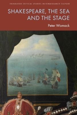Shakespeare, the Sea and the Stage - Peter Womack - cover