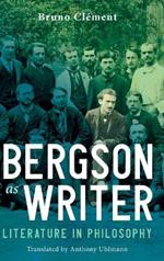 Bergson as Writer: Literature in Philosophy