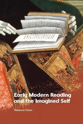 Early Modern Reading and the Imagined Self - Rebecca Olson - cover