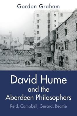 David Hume and the Aberdeen Philosophers: Reid, Campbell, Gerard, Beattie - Gordon Graham - cover