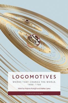 Logomotives: Words That Change the World, 14001700 - cover