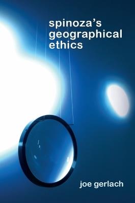 Spinoza's Geographical Ethics - Joe Gerlach - cover