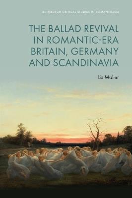 The Ballad Revival in Romantic-era Britain, Germany and Scandinavia - Lis Møller - cover