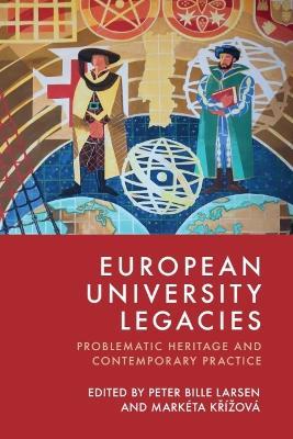 European University Legacies: Problematic Heritage and Contemporary Practice - cover