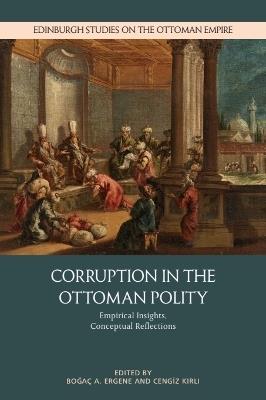 Corruption in the Ottoman Polity: Empirical Insights, Conceptual Reflections - cover