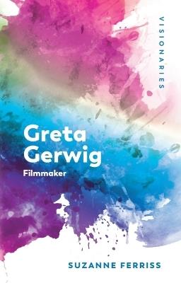 Greta Gerwig: Filmmaker - Suzanne Ferriss - cover
