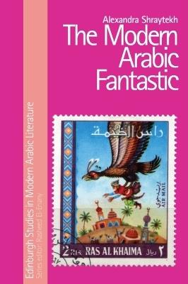 The Modern Arabic Fantastic - Alexandra Shraytekh - cover