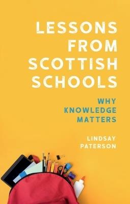 Lessons from Scottish Schools: Why Knowledge Matters - Lindsay Paterson - cover