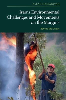 Iran’s Environmental Challenges and Movements on the Margins: Beyond the Centre - Allan Hassaniyan - cover