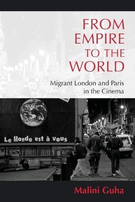 From Empire to the World: Migrant London and Paris in the Cinema - Malini Guha - cover