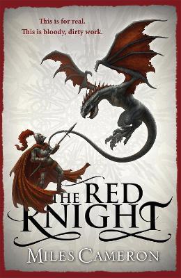 The Red Knight: An epic historical fantasy with action, dragons and war, a must read for GAME OF THRONES fans - Miles Cameron - cover