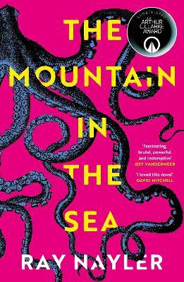 The Mountain in the Sea: Shortlisted for the 2024 Arthur C. Clarke Award - Ray Nayler - cover
