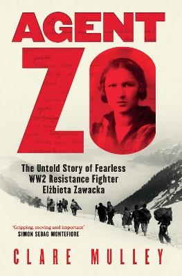 Agent Zo: Longlisted for the Women's Prize for Non-Fiction 2025 - Clare Mulley - cover