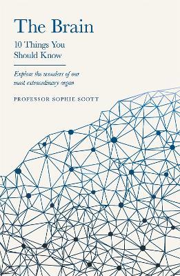 The Brain - 10 Things You Should Know: A beautiful gift for stockings this Christmas - Sophie Scott - cover