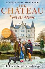 The Chateau - Forever Home: The instant Sunday Times Bestseller, as seen on the hit Channel 4 TV Series Escape to the Chateau