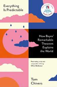 Libro in inglese Everything Is Predictable: How Bayes' Remarkable Theorem Explains the World Tom Chivers