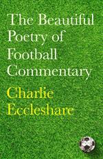The Beautiful Poetry of Football Commentary