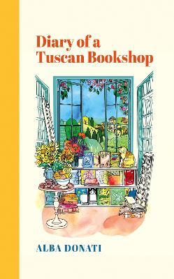 Diary of a Tuscan Bookshop: The heartwarming story that inspired a nation, now an international bestseller - Alba Donati - cover