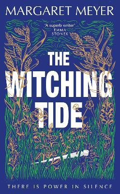 The Witching Tide: The powerful and gripping debut novel for readers of Margaret Atwood and Hilary Mantel - Margaret Meyer - cover
