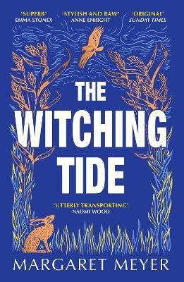 The Witching Tide: The powerful and gripping debut novel for readers of Margaret Atwood and Hilary Mantel - Margaret Meyer - cover
