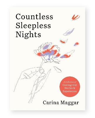 Countless Sleepless Nights: A collection of coming-out stories and experiences - Carina Maggar - cover