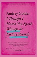 I Thought I Heard You Speak: Women at Factory Records