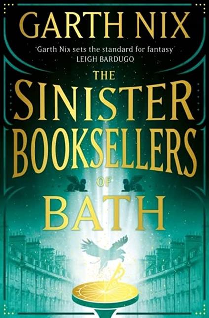The Sinister Booksellers of Bath: A magical map leads to a dangerous adventure, written by international bestseller Garth Nix - Garth Nix - cover
