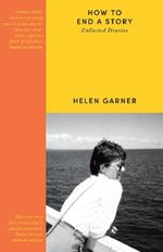 How to End a Story: Collected Diaries