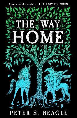 The Way Home: Two Novellas from the World of The Last Unicorn - Peter S. Beagle - cover