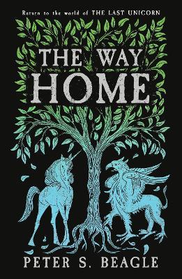 The Way Home: Two Novellas from the World of The Last Unicorn - Peter S. Beagle - cover