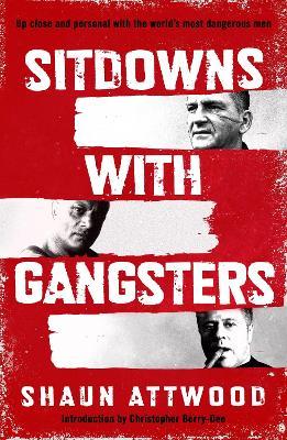 Sitdowns with Gangsters - Shaun Attwood - cover