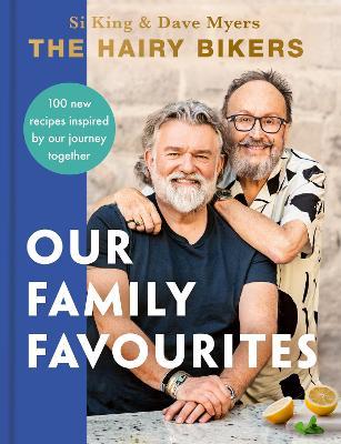 The Hairy Bikers: Our Family Favourites: Over 100+ new recipes from the #1 Sunday Times bestselling authors - Hairy Bikers - cover