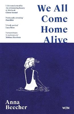 We All Come Home Alive: A Life in Shocks - Anna Beecher - cover
