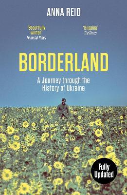 Borderland: A Journey Through the History of Ukraine - Anna Reid - cover