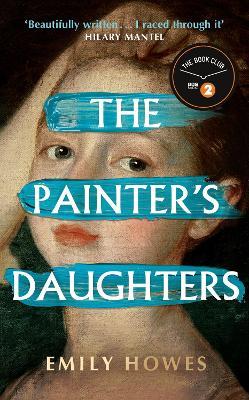 The Painter's Daughters: The award-winning debut novel selected for BBC Radio 2 Book Club - Emily Howes - cover