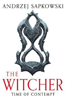 Time of Contempt: The bestselling novel which inspired season 3 of Netflix's The Witcher - Andrzej Sapkowski - cover
