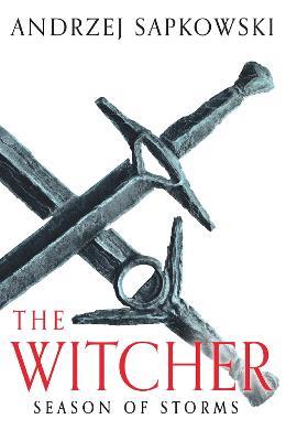 Season of Storms: A Novel of the Witcher - Now a major Netflix show - Andrzej Sapkowski - cover