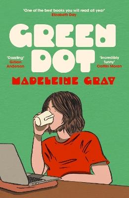 Green Dot: A laugh-out-loud funny and brutally relatable debut novel - Madeleine Gray - cover