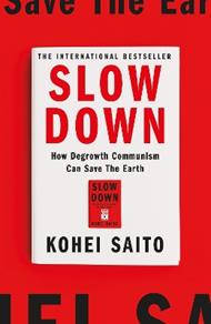 Slow Down: How Degrowth Communism Can Save the Earth