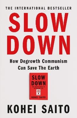 Slow Down: How Degrowth Communism Can Save the Earth - Kohei Saito - cover