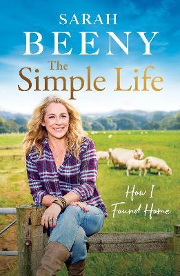The Simple Life: How I Found Home: The unmissable Sunday Times bestselling memoir - Sarah Beeny - cover