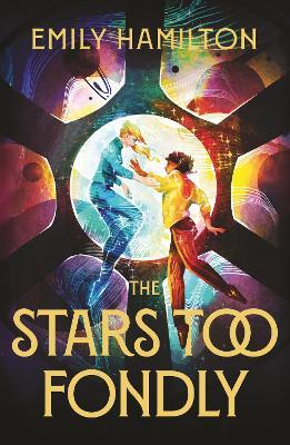 The Stars Too Fondly: An interstellar sapphic romance that will lift you up and steal your heart - Emily Hamilton - cover