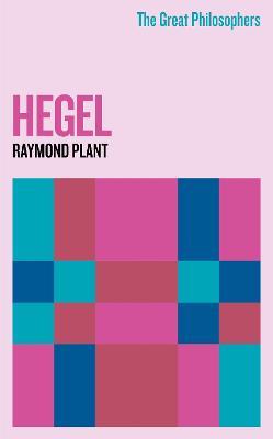 The Great Philosophers: Hegel - Raymond Plant - cover