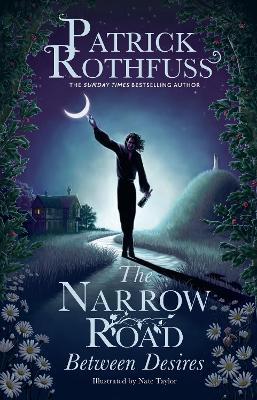 The Narrow Road Between Desires: A Kingkiller Chronicle Novella - Patrick Rothfuss - cover