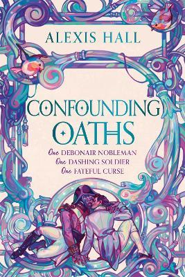 Confounding Oaths: A standalone Regency romantasy perfect for fans of Bridgerton from the bestselling author of Boyfriend Material - Alexis Hall - cover