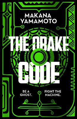 The Obake Code: A cyberpunk queer heist adventure from the author of Hammajang Luck - Makana Yamamoto - cover