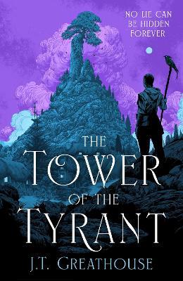 The Tower of the Tyrant: The spellbinding and page-turning epic fantasy of murder, mystery and magic - J.T. Greathouse - cover