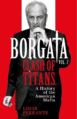 Borgata: Clash of Titans: A History of the American Mafia - Louis Ferrante - cover